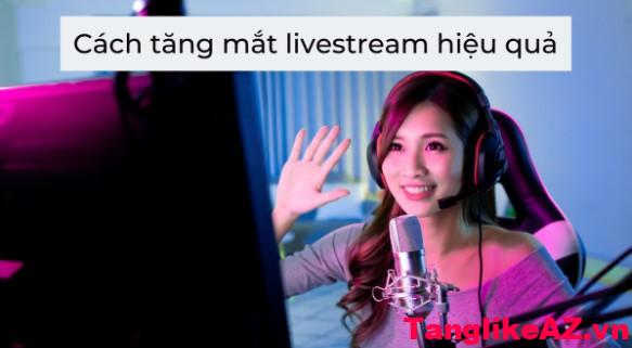 Cách Tăng Mắt Live Stream Khi Bán Hàng 6 Cách Tăng Mắt Livestream Facebook Phát Trực Tiếp để Bán Hàng