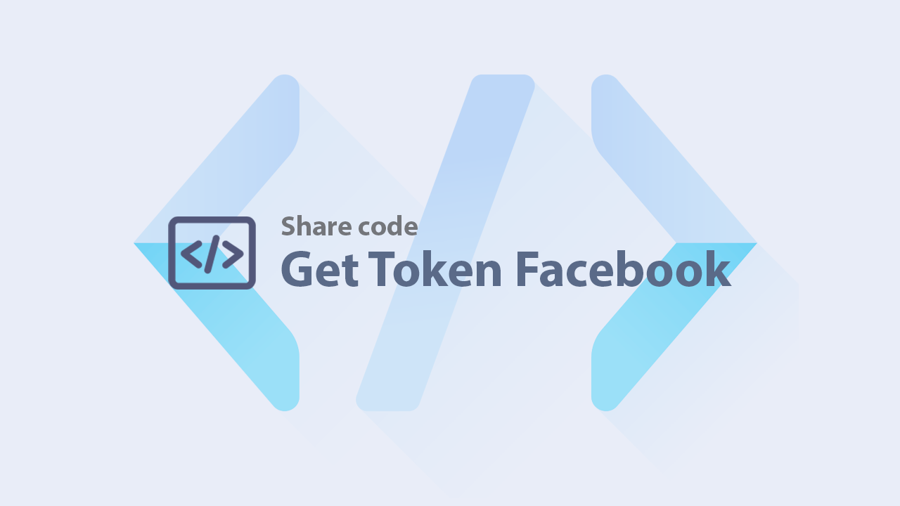Hướng dẫn nhận token Facebook an toàn và dễ dàng Hướng dẫn lấy token Facebook an toàn và đơn giản nhất