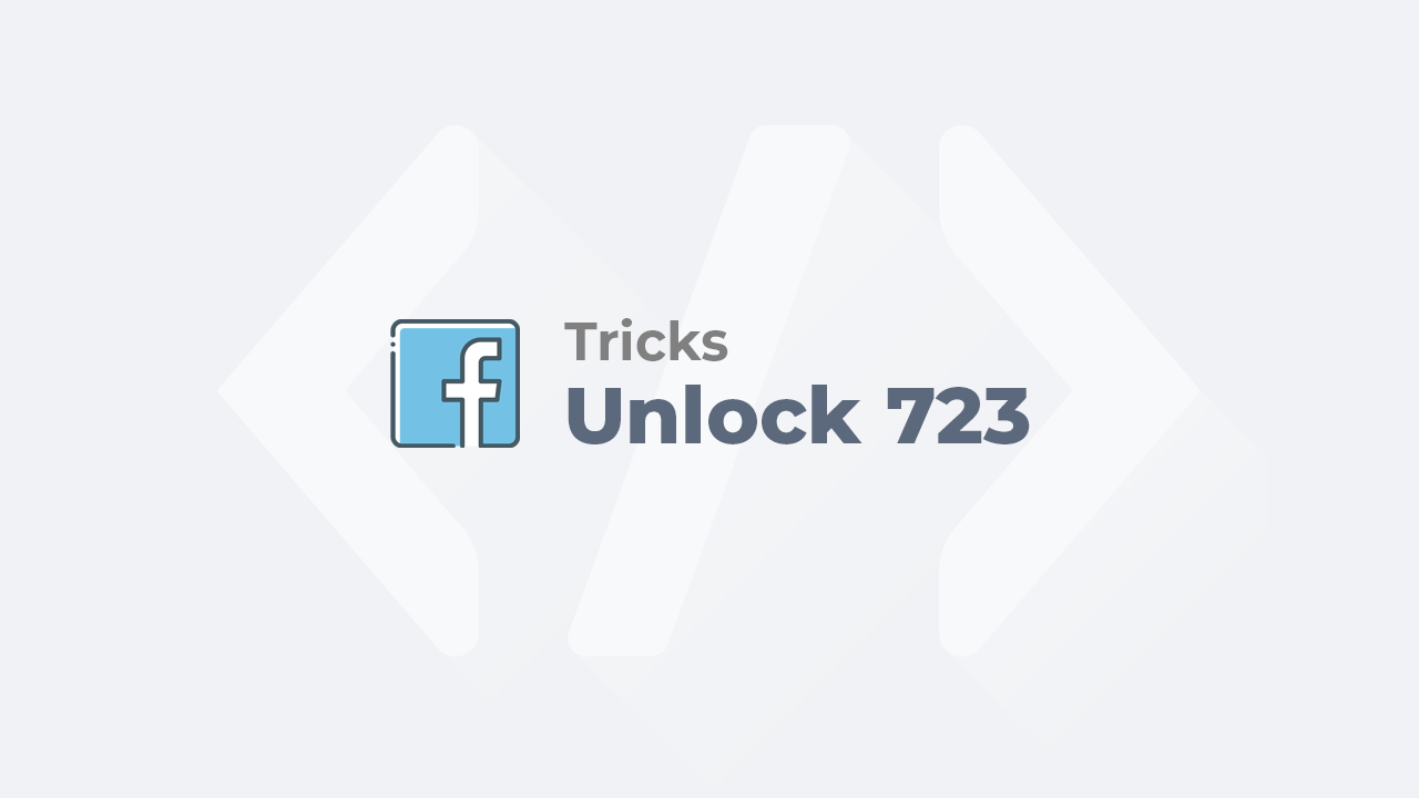 bỏ chặn 723 Unlock 723 - Hướng dẫn mở khoá tài khoản Facebook FAQ 723